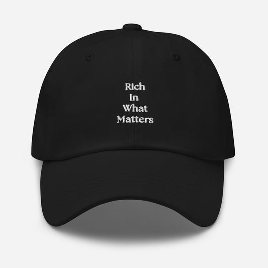 RICH IN WHAT MATTERS DAD HAT - (BLACK)